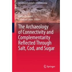 The Archaeology of Connectivity and Complementarity Reflected Through Salt, Cod, and Sugar