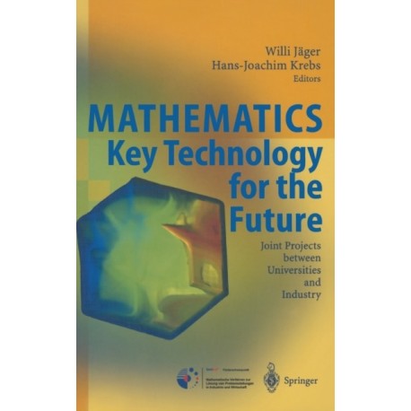 Mathematics - Key Technology for the Future: Joint Projects between Universities and Industry