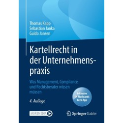 Kartellrecht in der Unternehmenspraxis: Was Management, Compliance und Rechtsberater wissen mussen