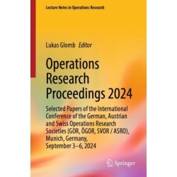Operations Research Proceedings 2024: Selected Papers of the International Conference of the German, Austrian and Swiss Operations Research Societies (GOR, OGOR, SVOR/ASRO), Munich, Germany, September 3-6, 2024