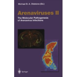 Arenaviruses: The Molecular Pathogenesis of Arenavirus Infections