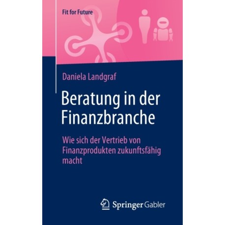 Beratung in der Finanzbranche: Wie sich der Vertrieb von Finanzprodukten zukunftsfahig macht
