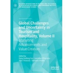 Global Challenges and Uncertainty in Tourism and Hospitality, Volume II: Marketing Advancements and Value Creation