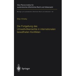 Die Fortgeltung DES Umweltvolkerrechts in Internationalen Bewaffneten Konflikten: The Applicability of Peacetime Environmental Law in International Armed Conflicts