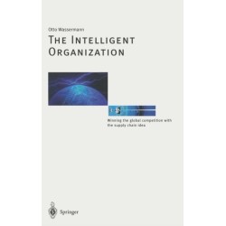 The Intelligent Organization: Winning the Global Competition with the Supply Chain Idea
