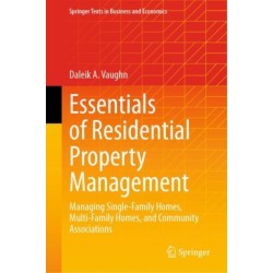 Essentials of Residential Property Management: Managing Single-Family Homes, Multi-Family Homes, and Community Associations