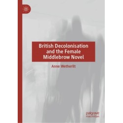 British Decolonisation and the Female Middlebrow Novel