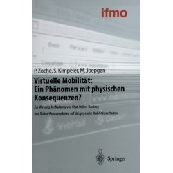 Virtuelle Mobilitat: Ein Phanomen Mit Physischen Konsequenzen?: Zur Wirkung Der Nutzung Von Chat, Online-Banking Und Online-Reiseangeboten Auf Das Physische Mobilitatsverhalten