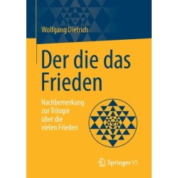 Der die das Frieden: Nachbemerkung zur Trilogie uber die vielen Frieden