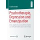 Psychotherapie, Depression und Emanzipation: Eine subjektwissenschaftliche Studie zur verhaltenstherapeutischen Praxis