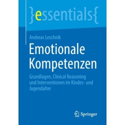 Emotionale Kompetenzen: Grundlagen, Clinical Reasoning und Interventionen im Kindes- und Jugendalter