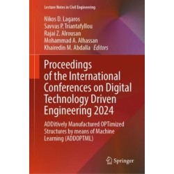 Proceedings of the International Conferences on Digital Technology Driven Engineering 2024: ADDitively Manufactured OPTimized Structures by means of Machine Learning (ADDOPTML)