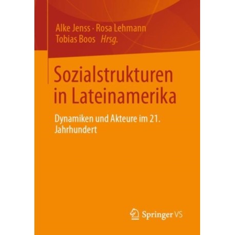 Sozialstrukturen in Lateinamerika: Dynamiken und Akteure im 21. Jahrhundert