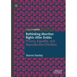 Rethinking Abortion Rights After Dobbs: Privacy, Equality, and Reproductive Freedom