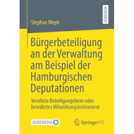 Burgerbeteiligung an der Verwaltung am Beispiel der Hamburgischen Deputationen: Veraltete Beteiligungsform oder bewahrtes Mitwirkungsinstrument