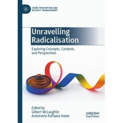 Unravelling Radicalisation: Exploring Concepts, Contexts, and Perspectives