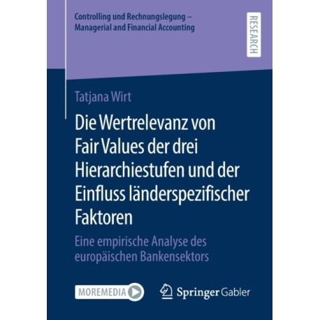 Die Wertrelevanz von Fair Values der drei Hierarchiestufen und der Einfluss landerspezifischer Faktoren: Eine empirische Analyse des europaischen Bankensektors