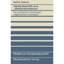 Verbandepolitik und "Neokorporatismus: Zur politischen Soziologie organisierter Interessen