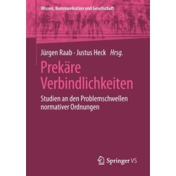 Prekare Verbindlichkeiten: Studien an den Problemschwellen normativer Ordnungen