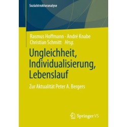 Ungleichheit, Individualisierung, Lebenslauf: Zur Aktualitat Peter A. Bergers