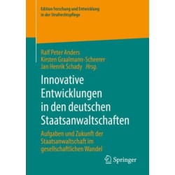 Innovative Entwicklungen in den deutschen Staatsanwaltschaften: Aufgaben und Zukunft der Staatsanwaltschaft im gesellschaftlichen Wandel