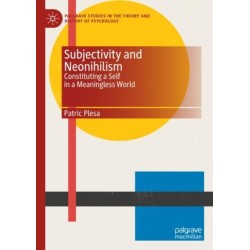 Subjectivity and Neonihilism: Constituting a Self in a Meaningless World