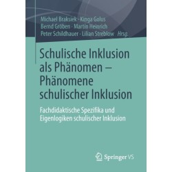Schulische Inklusion als Phanomen – Phanomene schulischer Inklusion: Fachdidaktische Spezifika und Eigenlogiken schulischer Inklusion