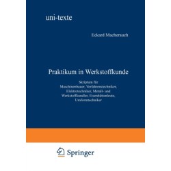 Praktikum in Werkstoffkunde: Skriptum fur Maschinenbauer, Verfahrenstechniker, Elektrotechniker, Metall- und Werkstoffkundler, Eisenhuttenleute, Umformtechniker