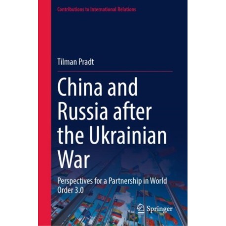 China and Russia after the Ukrainian War: Perspectives for a Partnership in World Order 3.0