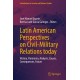 Latin American Perspectives on Civil-Military Relations today: History, Panorama, Analysis, Causes, Consequences, Future