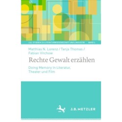 Rechte Gewalt erzahlen: Doing Memory in Literatur, Theater und Film
