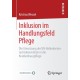 Inklusion im Handlungsfeld Pflege: Die Umsetzung der UN-Behindertenrechtskonvention in der Krankenhauspflege