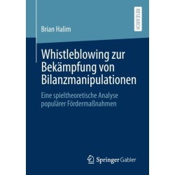 Whistleblowing zur Bekampfung von Bilanzmanipulationen: Eine spieltheoretische Analyse popularer Fordermaßnahmen