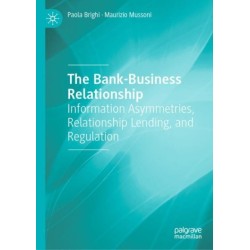 The Bank-Business Relationship: Information Asymmetries, Relationship Lending, and Regulation