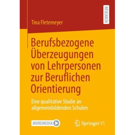 Berufsbezogene Uberzeugungen von Lehrpersonen zur Beruflichen Orientierung: Eine qualitative Studie an allgemeinbildenden Schulen