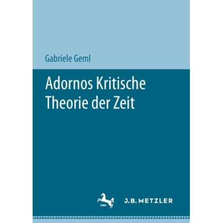 Adornos Kritische Theorie der Zeit