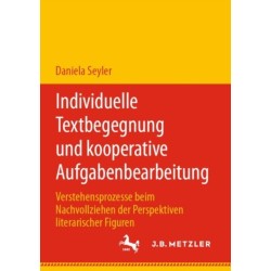 Individuelle Textbegegnung und kooperative Aufgabenbearbeitung: Verstehensprozesse beim Nachvollziehen der Perspektiven literarischer Figuren
