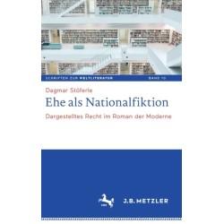 Ehe als Nationalfiktion: Dargestelltes Recht im Roman der Moderne