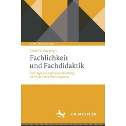 Fachlichkeit und Fachdidaktik: Beitrage zur Lehrerausbildung im Fach Ethik/Philosophie