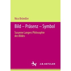 Bild – Prasenz – Symbol: Susanne Langers Philosophie des Bildes