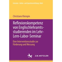Reflexionskompetenz von Englischlehramtsstudierenden im Lehr-Lern-Labor-Seminar: Eine Interventionsstudie zur Forderung und Messung