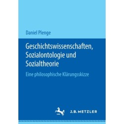 Geschichtswissenschaften, Sozialontologie und Sozialtheorie: Eine philosophische Klarungsskizze