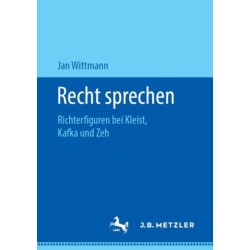 Recht sprechen: Richterfiguren bei Kleist, Kafka und Zeh