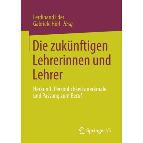 Die zukunftigen Lehrerinnen und Lehrer: Herkunft, Personlichkeitsmerkmale und Passung zum Beruf