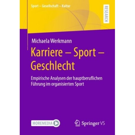 Karriere – Sport – Geschlecht: Empirische Analysen der hauptberuflichen Fuhrung im organisierten Sport