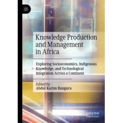 Knowledge Production and Management in Africa: Exploring Socioeconomics, Indigenous Knowledge, and Technological Integration Across a Continent