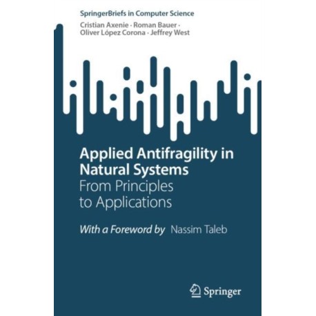 Applied Antifragility in Natural Systems: From Principles to Applications
