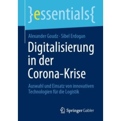 Digitalisierung in der Corona-Krise: Auswahl und Einsatz von innovativen Technologien fur die Logistik