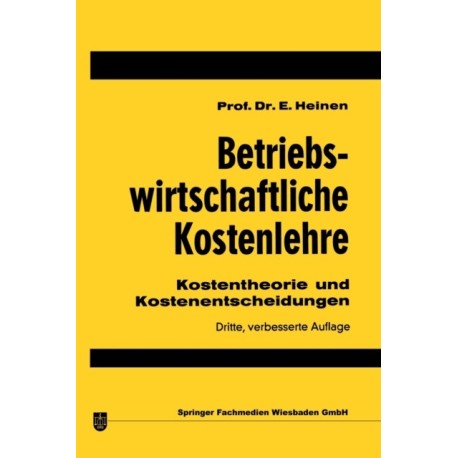 Betriebswirtschaftliche Kostenlehre: Kostentheorie und Kostenentscheidungen