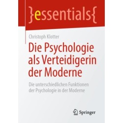 Die Psychologie als Verteidigerin der Moderne: Die unterschiedlichen Funktionen der Psychologie in der Moderne
